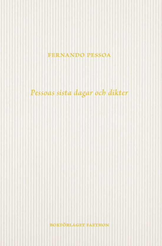 Fernando Pessoas sista dagar och dikter - Fernando Pessoa - Livros - Bokförlaget Faethon - 9789189728738 - 1 de dezembro de 2023