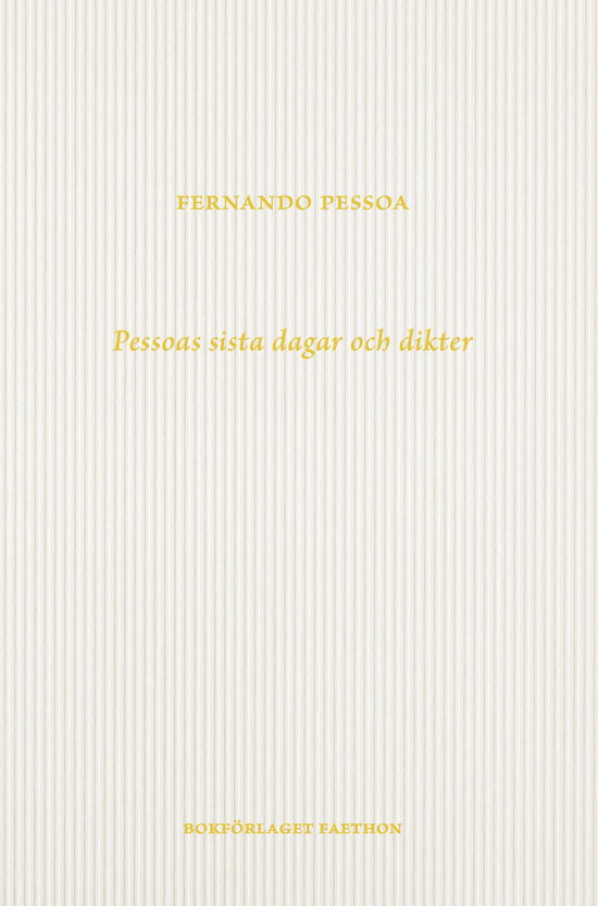 Fernando Pessoas sista dagar och dikter - Fernando Pessoa - Bøger - Bokförlaget Faethon - 9789189728738 - 1. december 2023