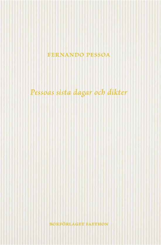 Fernando Pessoas sista dagar och dikter - Fernando Pessoa - Bøker - Bokförlaget Faethon - 9789189728738 - 1. desember 2023