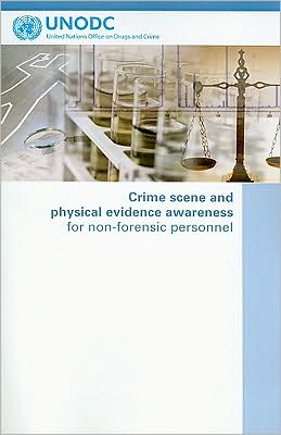 Cover for United Nations: Office on Drugs and Crime · Crime Scene and Physical Evidence Awareness for Non-forensic Personnel (Paperback Book) (2009)