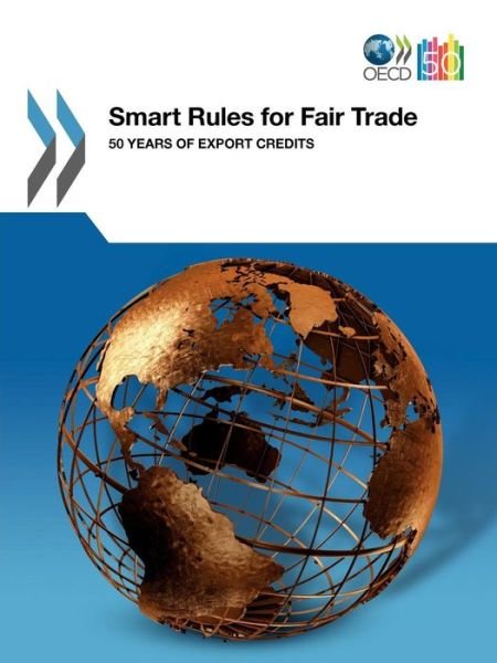 Cover for Organization for Economic Cooperation and Development Oecd · Smart Rules for Fair Trade: 50 Years of Export Credits (Paperback Book) (2011)