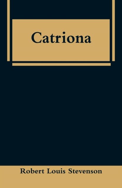 Catriona - Robert Louis Stevenson - Books - Alpha Edition - 9789353295738 - January 16, 2019