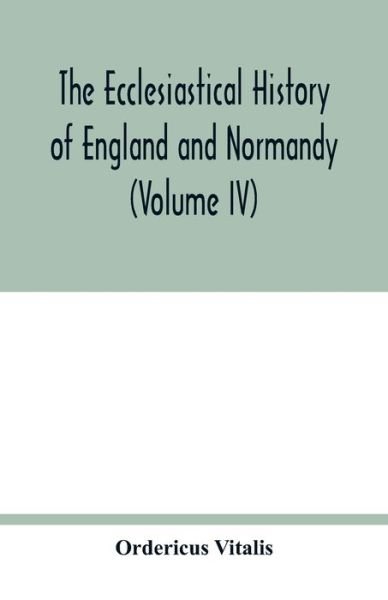 Cover for Ordericus Vitalis · The ecclesiastical history of England and Normandy (Volume IV) (Paperback Book) (2020)