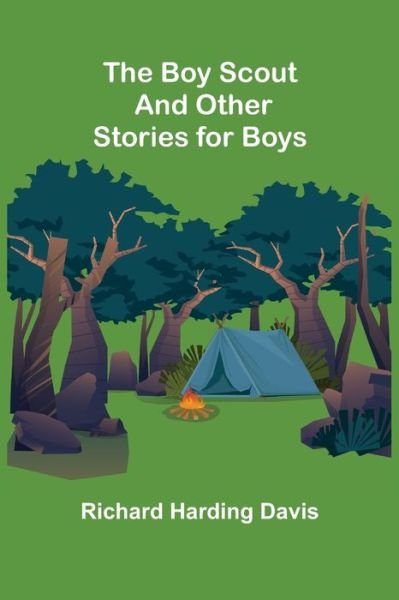 The Boy Scout and Other Stories for Boys - Richard Harding Davis - Książki - Alpha Edition - 9789355754738 - 18 stycznia 2022