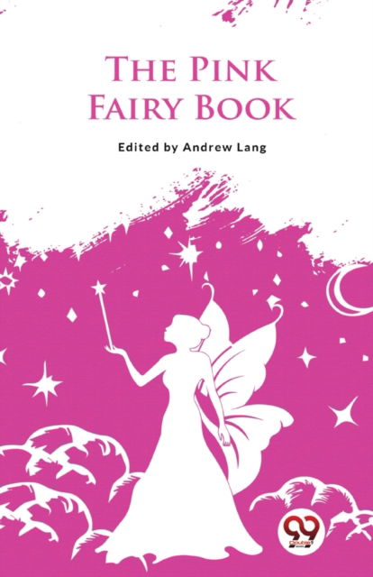 The Pink Fairy Book - Andrew Lang - Books - Double 9 Books LLP - 9789357482738 - February 1, 2023