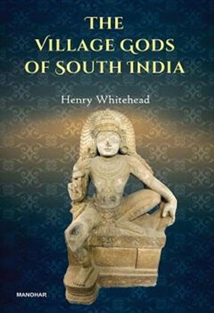 Cover for Henry Whitehead · The Village Gods of South India (Hardcover Book) (2024)