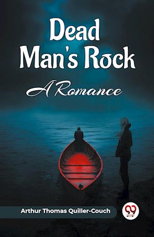 Cover for Arthur Thomas Quiller-Couch · Dead Man's Rock A Romance (Paperback Book) (2024)