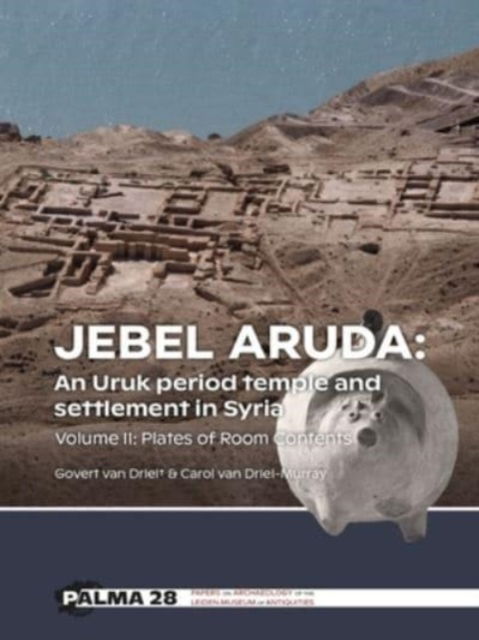 Cover for Govert Van Driel · Jebel Aruda: An Uruk period temple and settlement in Syria: Volume II: Plates of Room Contents - Papers on Archaeology of the Leiden Museum of Antiquities (Paperback Book) (2023)