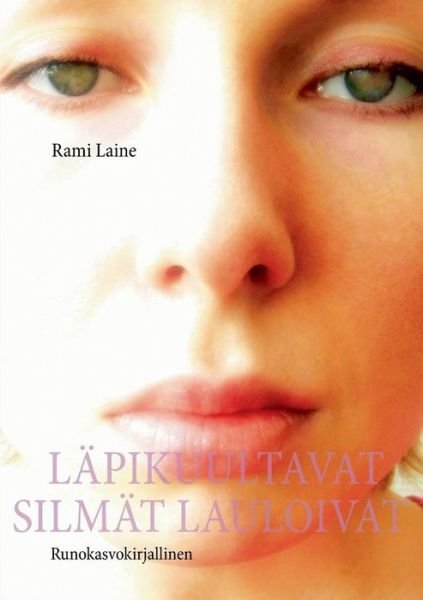 Cover for Rami Laine · Lapikuultavat Silmat Lauloivat (Taschenbuch) [Finnish edition] (2010)