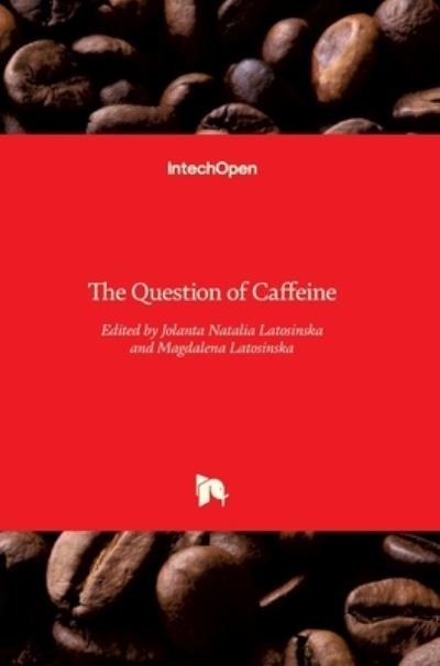 Cover for Jolanta Natalia Latosi?ska · The Question of Caffeine (Hardcover Book) (2017)