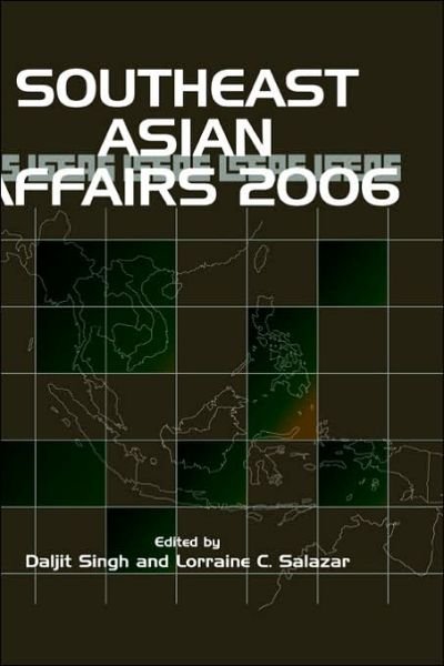 Southeast Asian Affairs 2006 - Southeast Asian Affairs - Daljit Singh - Livres - Institute of Southeast Asian Studies - 9789812303738 - 30 août 2006