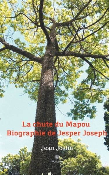 Cover for Jean Joslin · La chute du Mapou - Biographie de Jesper Joseph (Paperback Book) (2020)