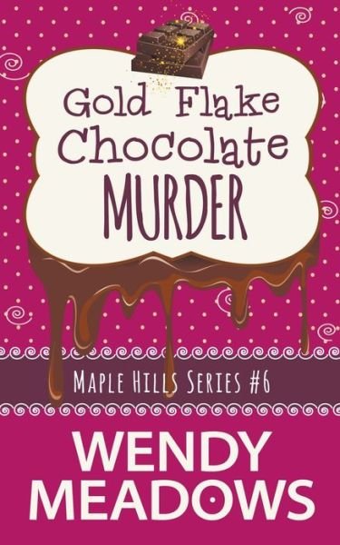 Cover for Wendy Meadows · Gold Flake Chocolate Murder - Maple Hills Cozy Mystery (Paperback Book) (2022)