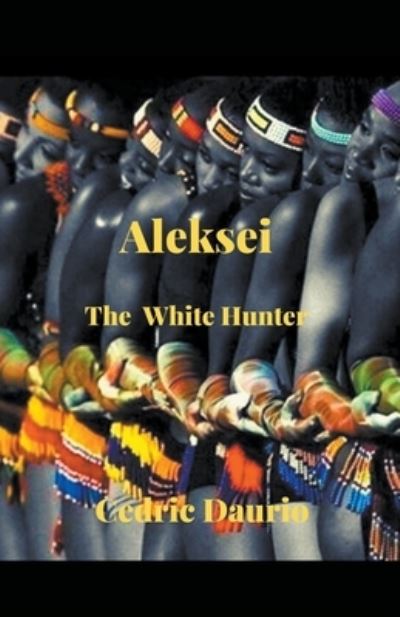 Cover for Oscar Luis Rigiroli · Aleksei- The White Hunter (Paperback Book) (2021)