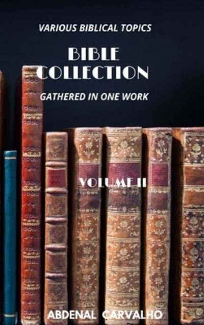 Cover for Abdenal Carvalho · Bible Collection: Volume II - For Collectors (Hardcover Book) (2024)