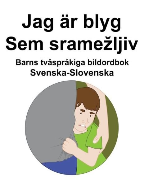 Cover for Richard Carlson · Svenska-Slovenska Jag ar blyg / Sem sramezljiv Barns tvasprakiga bildordbok (Paperback Book) (2022)