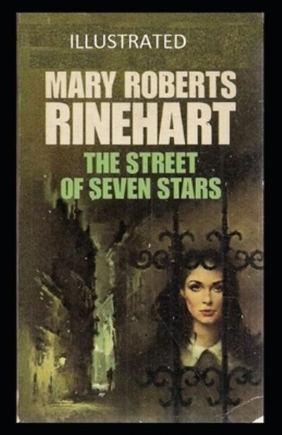 The Street of Seven Stars - Mary Roberts Rinehart - Books - Independently Published - 9798463390738 - August 24, 2021