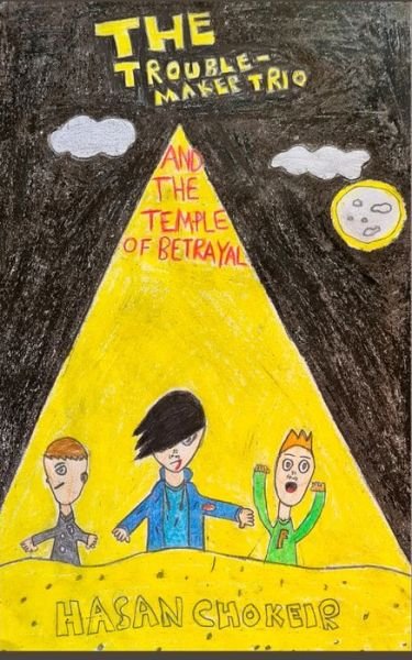 Cover for Hasan Chokeir · The Troublemaker Trio: And the Temple of Betrayal (Pocketbok) (2021)