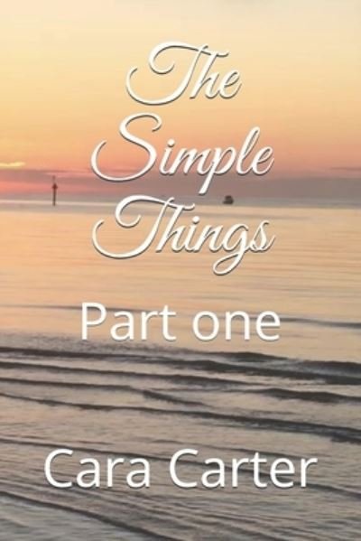 The Simple Things: Part one - Cara Carter - Bøker - Independently Published - 9798505069738 - 16. mai 2021