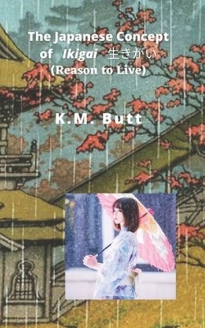 Cover for K M Butt · The Japanese Concept of Ikigai ???? (Reason to Live) (Pocketbok) (2021)
