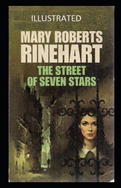 The Street of Seven Stars - Mary Roberts Rinehart - Books - Independently Published - 9798510977738 - May 27, 2021