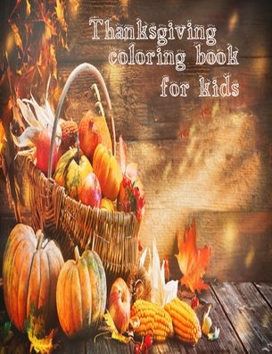 Thanksgiving Coloring Book For Kids - Braylon Smith - Books - Independently Published - 9798558849738 - November 4, 2020