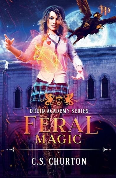 Cover for C S Churton · Feral Magic (Druid Academy Book 2) (Pocketbok) (2020)