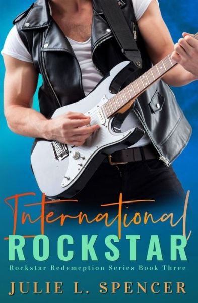 International Rock Star - Julie L Spencer - Books - Independently Published - 9798621240738 - March 6, 2020