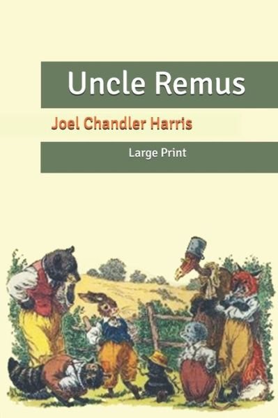 Cover for Joel Chandler Harris · Uncle Remus: Large Print (Paperback Bog) (2020)