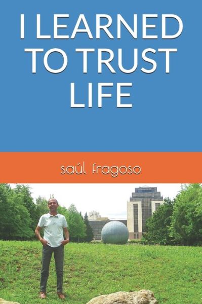 Cover for Saul Fragoso · I Learned to Trust Life (Paperback Book) (2020)