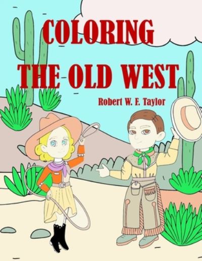 Cover for Robert W F Taylor · Coloring the Old West (Paperback Book) (2020)