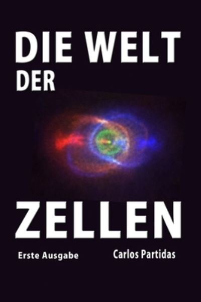 Cover for Carlos L Partidas · Die Welt Der Zellen (Pocketbok) (2020)