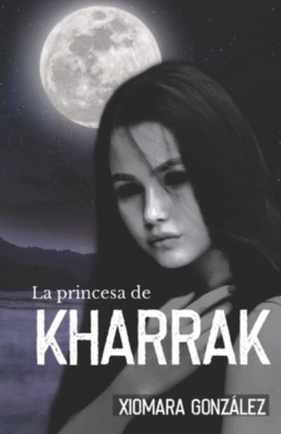 Cover for Xiomara González · La princesa de Kharrak (Paperback Book) (2020)