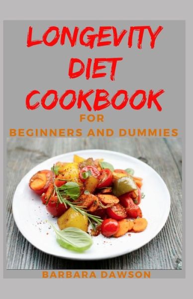 Cover for Barbara Dawson · Longevity Diet Cookbook For Beginners and Dummies (Paperback Book) (2020)