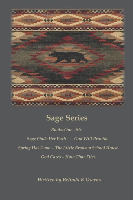 Belinda K Owens · Sage Series: Complete Series - Sage Finds Her Path - God Will Provide Spring Has Come - The Little Branson School House - God Cares - How Time Flies - Sage Series Books One - Six (Paperback Book) (2020)