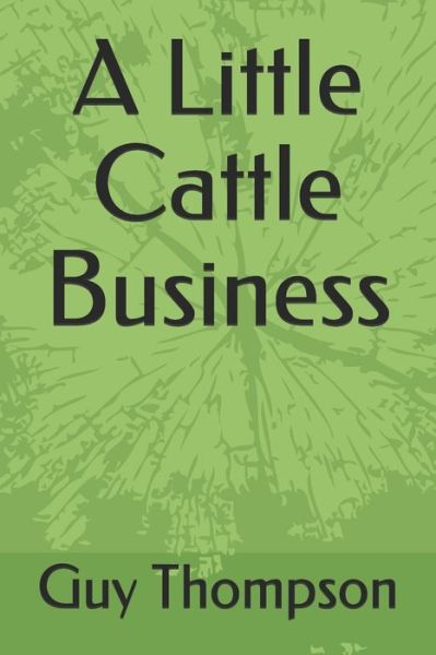 Cover for Guy Thompson · A Little Cattle Business (Paperback Book) (2020)