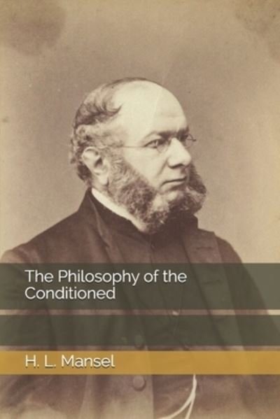 Cover for H L Mansel · The Philosophy of the Conditioned (Paperback Book) (2021)
