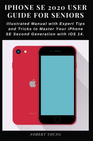 Cover for Nobert Young · Iphone Se 2020 User Guide for Seniors (Paperback Book) (2020)