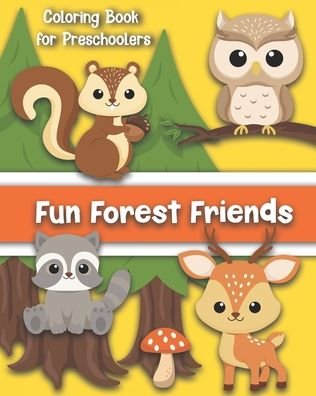 Cover for Maggie And Grace Creative · Fun Forest Friends A Coloring Book for Preschoolers (Pocketbok) (2020)