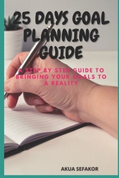 Cover for Akua Sefakor · 25 Days Goal Planning Guide (Paperback Book) (2021)