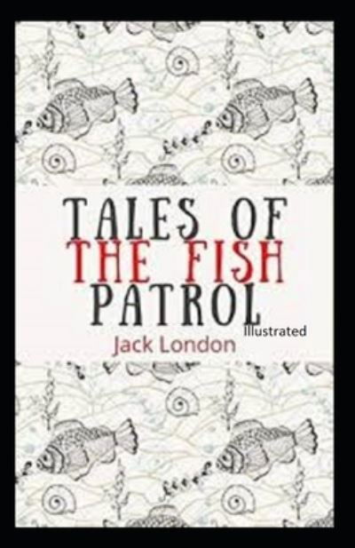 Cover for Jack London · Tales of the Fish Patrol Illustrated (N/A) (2021)