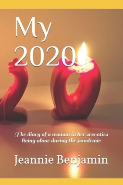 Cover for Jeannie Benjamin · My 2020: The diary of a woman in her seventies living alone during the pandemic (Paperback Book) (2021)