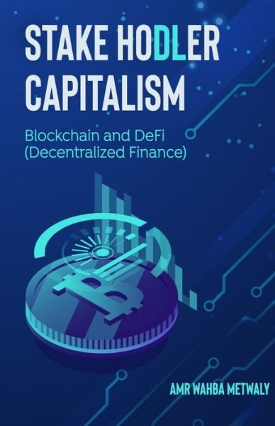 Cover for Amr Wahba Metwaly · Stake Hodler Capitalism: Blockchain and DeFi (Decentralized Finance) - Stake Hodler Capitalism (Pocketbok) (2021)