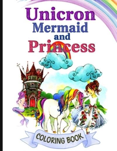 Unicorn Mermaid and Princess Coloring Book - Trustant Rack - Livros - Independently Published - 9798724396738 - 18 de março de 2021