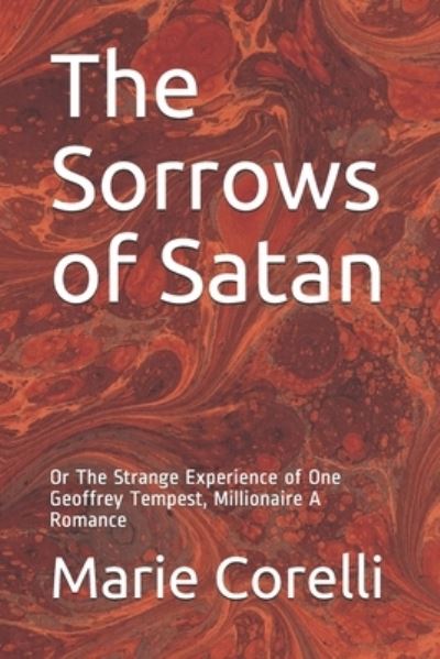 The Sorrows of Satan: Or The Strange Experience of One Geoffrey Tempest, Millionaire A Romance - Marie Corelli - Books - Independently Published - 9798725683738 - March 21, 2021