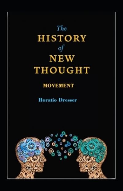 Cover for Horatio W Dresser · A History of the New Thought Movement (Paperback Book) (2021)