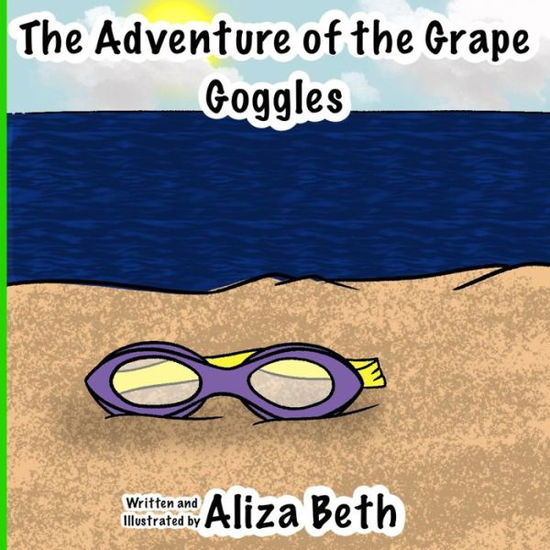 Cover for Aliza Beth · The Adventure of the Grape Goggles (Paperback Book) (2021)