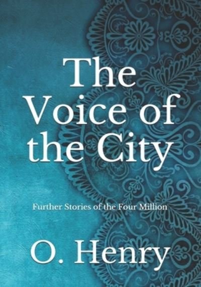 Cover for O Henry · The Voice of the City: Further Stories of the Four Million (Paperback Book) (2021)