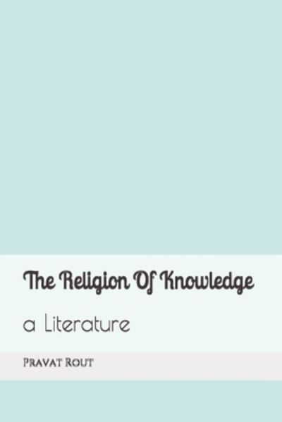 Cover for Pravat Rout · The Religion Of Knowledge (Paperback Book) (2021)