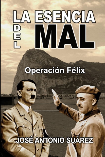 Cover for Jose Antonio Suarez · La esencia del mal: Operacion Felix (Paperback Book) (2022)